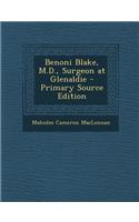 Benoni Blake, M.D., Surgeon at Glenaldie