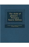 The Child of Pleasure - Primary Source Edition: (English)