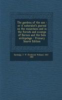 The Gardens of the Sun: Or a Naturalist's Journal on the Mountains and in the Forests and Swamps of Borneo and the Sulu Archipelago