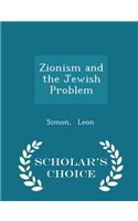 Zionism and the Jewish Problem - Scholar's Choice Edition