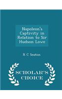Napoleon's Captivity in Relation to Sir Hudson Lowe - Scholar's Choice Edition