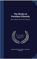 The Works of President Edwards: With a Memoir of His Life, Volume 9