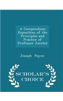 Compendious Exposition of the Principles and Practice of Professor Jacotot - Scholar's Choice Edition