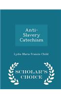 Anti-Slavery Catechism - Scholar's Choice Edition