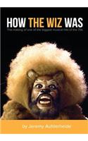 How the Wiz Was
