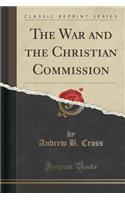 The War and the Christian Commission (Classic Reprint)