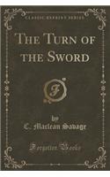 The Turn of the Sword (Classic Reprint)