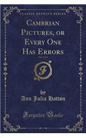 Cambrian Pictures, or Every One Has Errors, Vol. 3 of 3 (Classic Reprint)