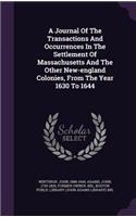 Journal Of The Transactions And Occurrences In The Settlement Of Massachusetts And The Other New-england Colonies, From The Year 1630 To 1644