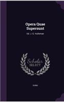 Opera Quae Supersunt: Ed. J. G. Hulleman