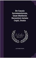 De Causis Incrementorum, Quae Mathesis Recentiori Aetate Cepit, Oratio