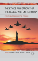 Ethics and Efficacy of the Global War on Terrorism