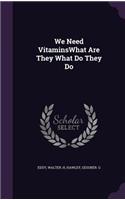 We Need Vitaminswhat Are They What Do They Do