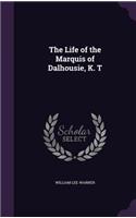 The Life of the Marquis of Dalhousie, K. T