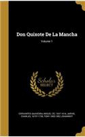 Don Quixote De La Mancha; Volume 1