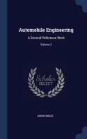Automobile Engineering: A General Reference Work; Volume 3