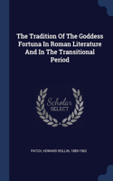 Tradition Of The Goddess Fortuna In Roman Literature And In The Transitional Period