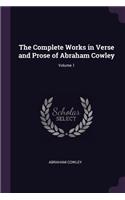 The Complete Works in Verse and Prose of Abraham Cowley; Volume 1