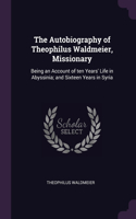 Autobiography of Theophilus Waldmeier, Missionary