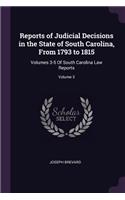 Reports of Judicial Decisions in the State of South Carolina, from 1793 to 1815