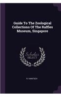 Guide To The Zoological Collections Of The Raffles Museum, Singapore