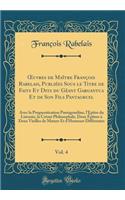 Oeuvres de MaÃ®tre FranÃ§ois Rabelais, PubliÃ©es Sous Le Titre de Faits Et Dits Du GÃ©ant Gargantua Et de Son Fils Pantagruel, Vol. 4: Avec La Prognostication Pantagrueline, l'Ã?pÃ®tre Du Limosin, La CrÃ©mÃ© Philosophale, Deux Ã?pÃ®tres Ã? Deux Vie: Avec La Prognostication Pantagrueline, l'Ã?pÃ®tre Du Limosin, La CrÃ©mÃ© Philosophale, Deux Ã?pÃ®tres Ã? Deux Vieilles D