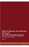 Want To Reverse Your Follicular Mucinosis? How We Cured Our Diseases. The 30 Day Journal for Raw Vegan Plant-Based Detoxification & Regeneration with Information & Tips Volume 1