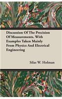 Discussion Of The Precision Of Measurements. With Examples Taken Mainly From Physics And Electrical Engineering