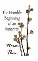 Humble Beginning of an Immortal