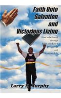 Faith Unto Salvation and Victorious Living