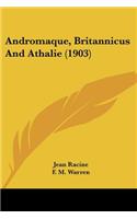 Andromaque, Britannicus and Athalie (1903): (English)