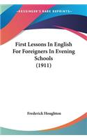 First Lessons In English For Foreigners In Evening Schools (1911)