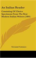 An Italian Reader: Consisting Of Choice Specimens From The Best Modern Italian Writers (1891)
