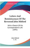 Letters And Reminiscences Of The Reverend John Mitford