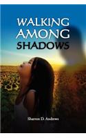 Walking Among Shadows