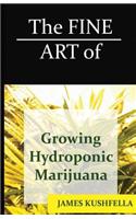 Fine Art Of Growing Hydroponic Marijuana