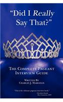 Did I Really Say That?: The Complete Pageant Interview Guide(English)