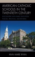 American Catholic Schools in the Twentieth Century