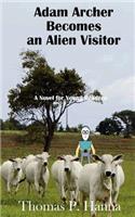 Adam Archer Becomes an Alien Visitor: A Novel for Young Readers(English)