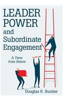 Leader Power and Subordinate Engagement: A View from Below