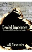 Denied Innocence: A Young Man's Fight for Love, Justice and Equality