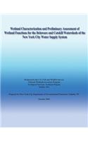 Wetland Characterization and Preliminary Assessment of Wetland Functions for the Delaware and Catskill Watersheds of the New York City Water Supply System