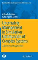 Uncertainty Management in Simulation-Optimization of Complex Systems: Algorithms and Applications