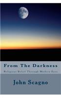 From The Darkness: Religious Belief Through Modern Eyes