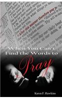 When You Can't Find The Words To Pray