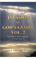 Invasion of God's Glory Vol. 2: Now that we have come out, it's time to go in