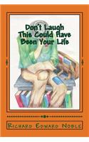 Don't Laugh - This Could Have Been Your Life