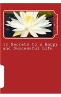 12 Secrets to a Happy and Successful Life: (English)