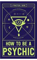 How to Be a Psychic