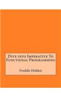 Dive Into Imperative to Functional Programming: (English)